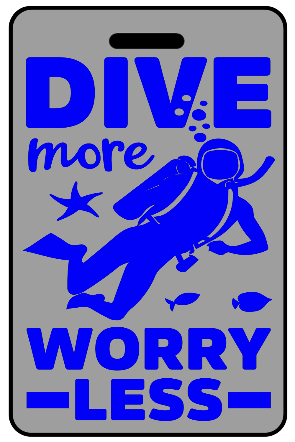 Dive More Worry Less in Blue, Tag Color: Lo-Viz Gray