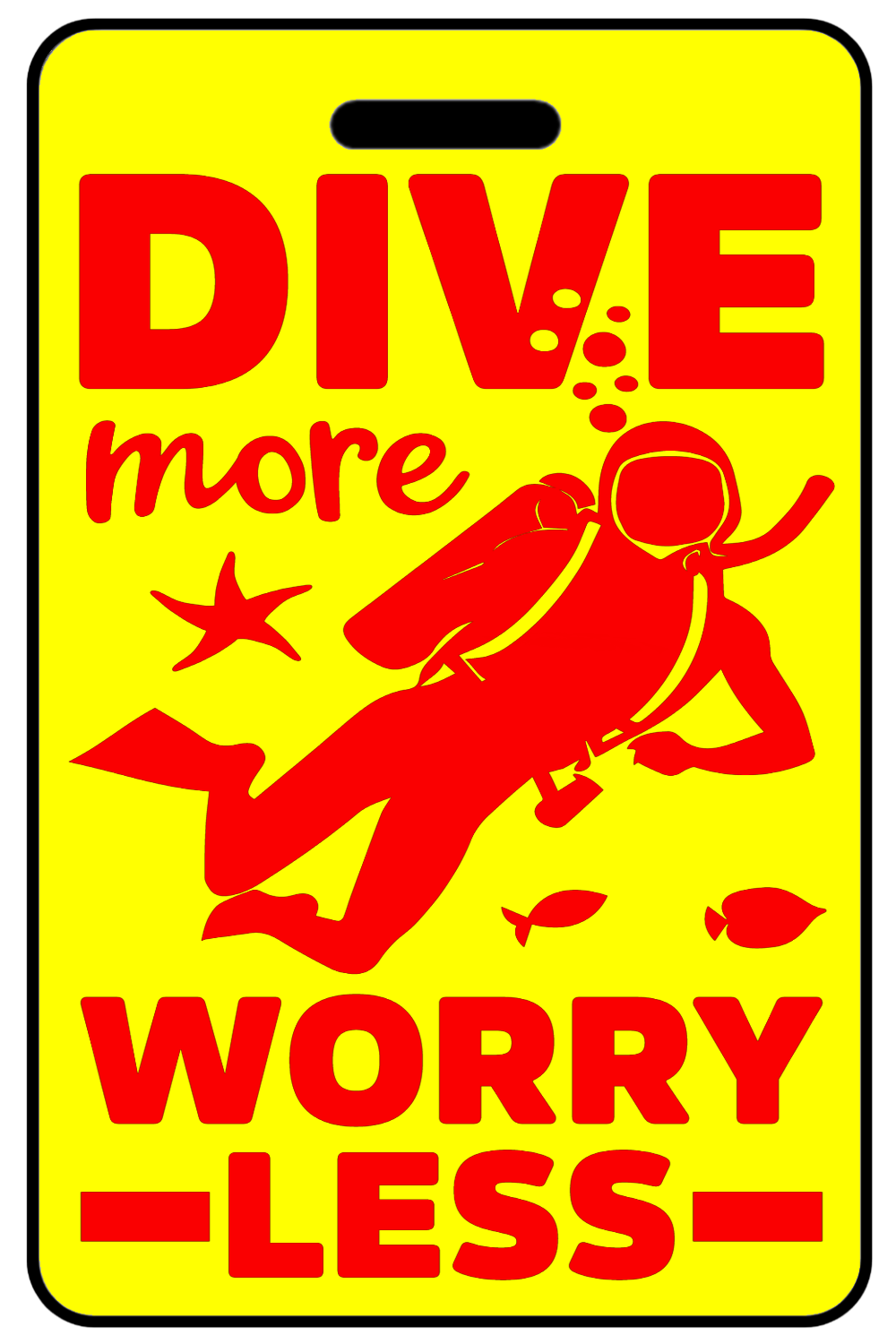Dive More Worry Less in Red, Tag Color: Safety Yellow