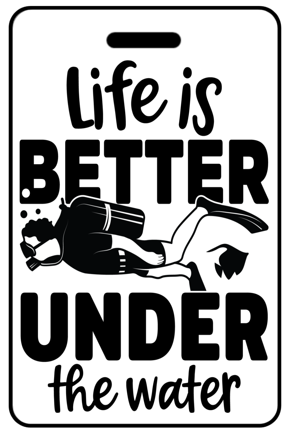 Life Is Better Under The Water, Tag Color: White