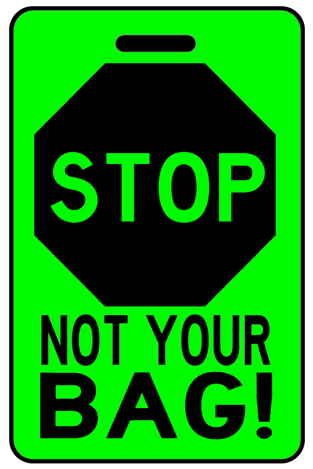 Hi-Viz STOP Not Your Bag!, Tag Color: Hi-Viz Green
