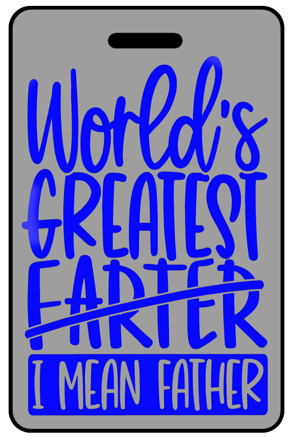 World's Greatest Farter I Mean Father with Blue Logo, Tag Color: Lo-Viz Gray