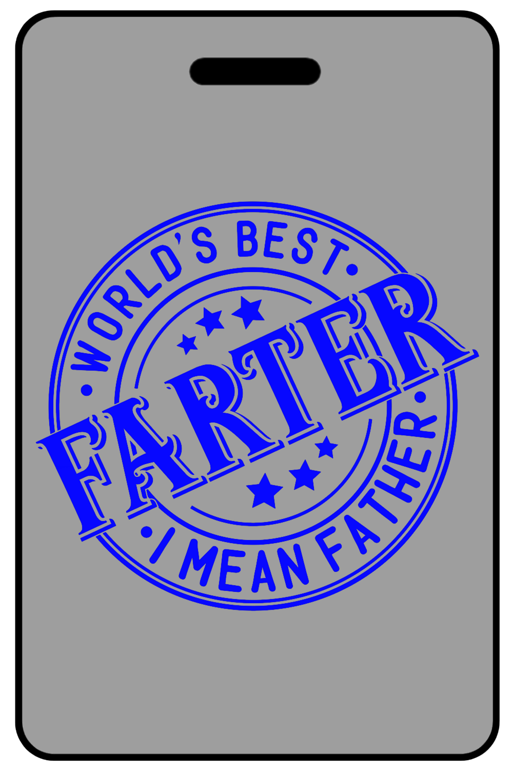 World's Best Farter I Mean Father with Circular Blue Logo, Tag Color: Lo-Viz Gray