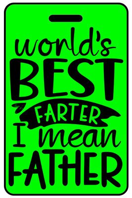 Hi-Viz World's Best Farter I Mean Father, Tag Color: Hi-Viz Green