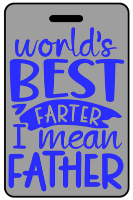 World's Best Farter I Mean Father in Blue World's Best Farter I Mean Father in Blue, Tag Color: Lo-Viz Gray