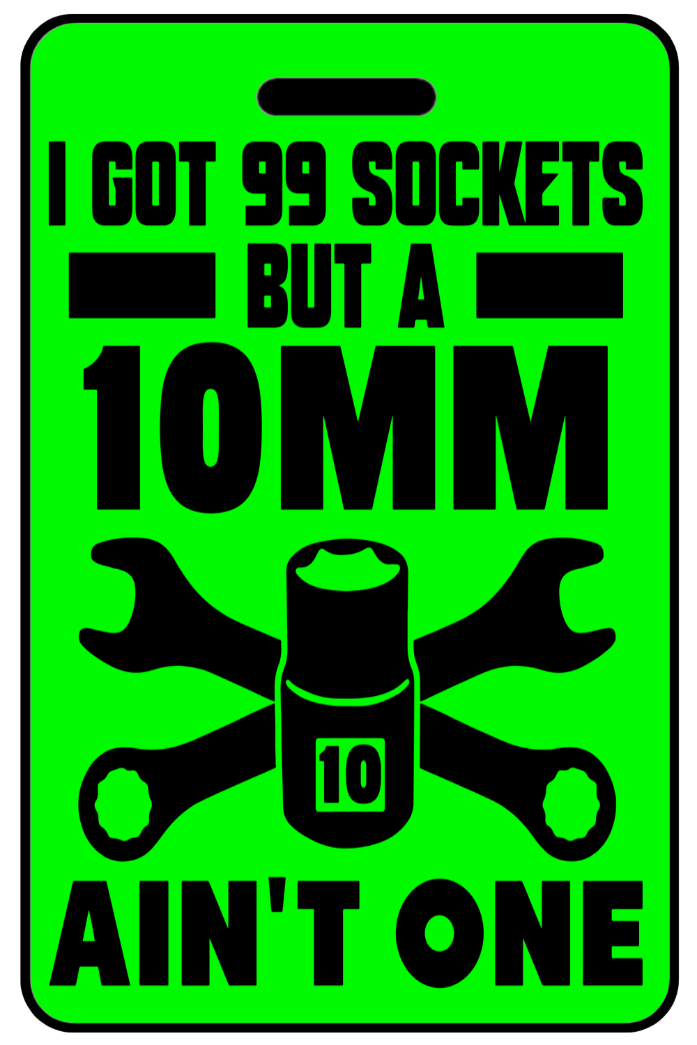 Hi-Viz I Got 99 Sockets but a 10mm Ain't One, Tag Color: Hi-Viz Green
