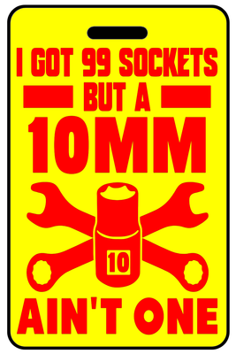 I Got 99 Sockets but a 10mm Ain't One with Red Logo I Got 99 Sockets but a 10mm Ain't One with Red Logo, Tag Color: Safety Yellow