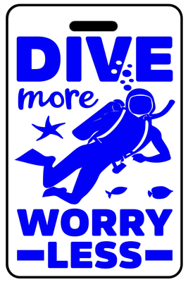 Dive More Worry Less personalized SCUBA diving bag tags