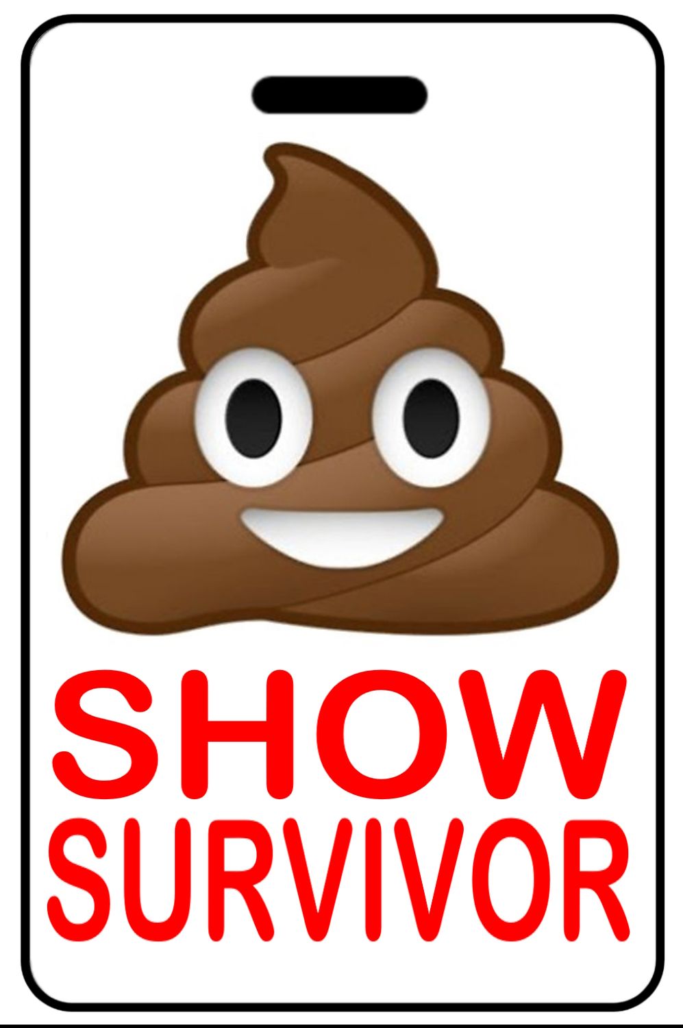 Sh*t (Poop Emoji) Show Survivor Sh*t (Poop Emoji) Show Survivor