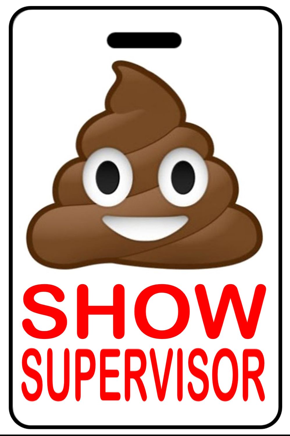 Sh*t (Poop Emoji) Show Supervisor Sh*t (Poop Emoji) Show Supervisor