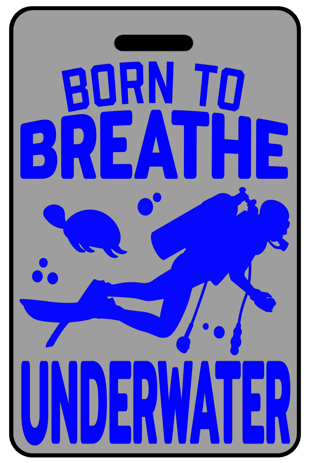 Born to Breathe Underwater with Blue Logo, Tag Color: Lo-Viz Gray