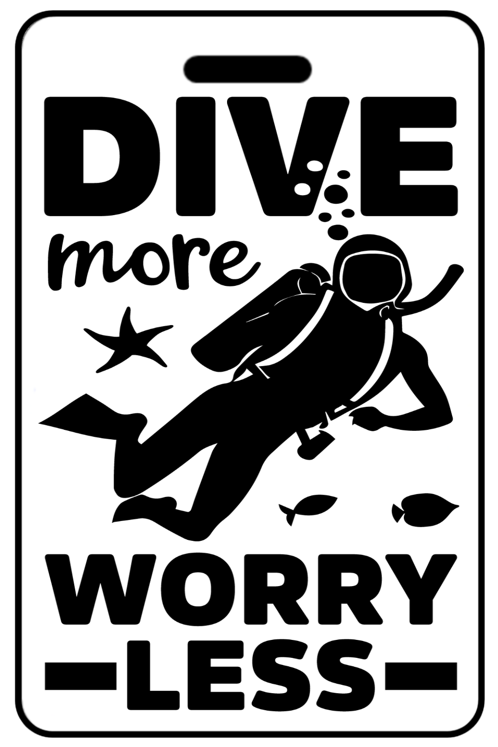 Dive More Worry Less, Tag Color: White