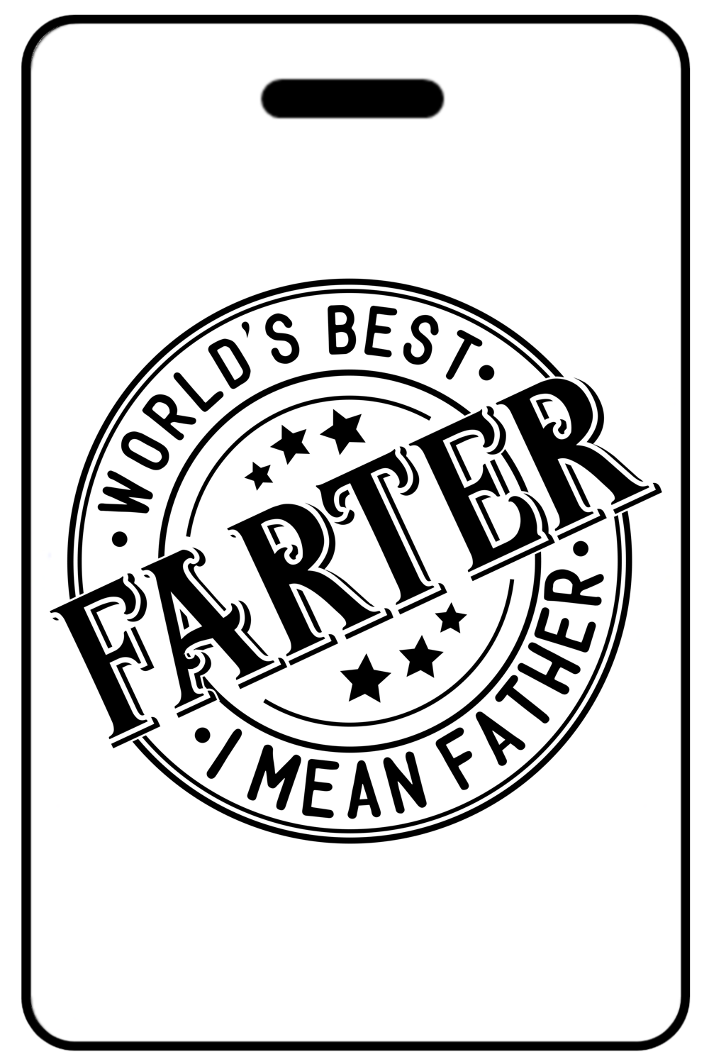 World's Best Farter I Mean Father with Circular Black Logo World's Best Farter I Mean Father with Circular Black Logo, Tag Color: White