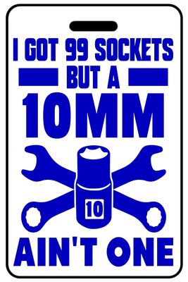 I Got 99 Sockets but a 10mm Ain't One with Blue Logo