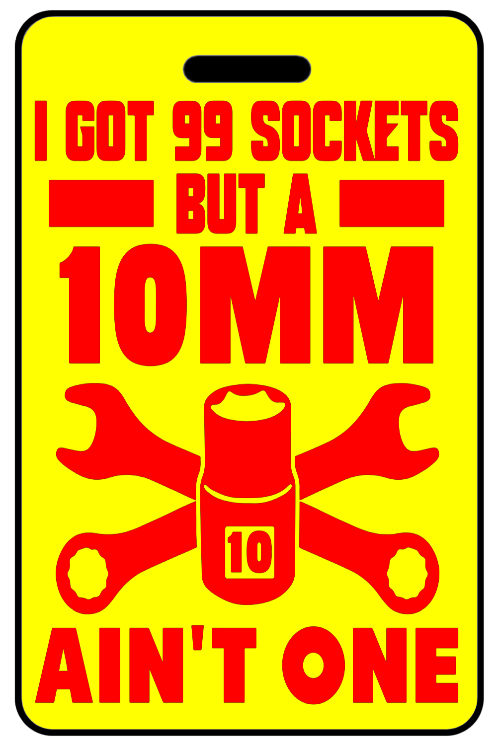 I Got 99 Sockets but a 10mm Ain't One with Red Logo I Got 99 Sockets but a 10mm Ain't One with Red Logo, Tag Color: Safety Yellow