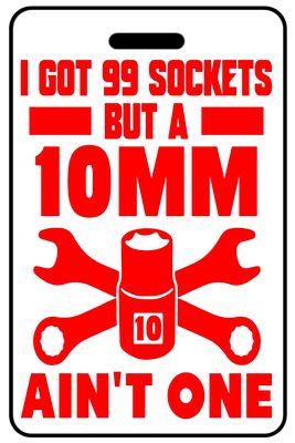 I Got 99 Sockets but a 10mm Ain't One with Red Logo