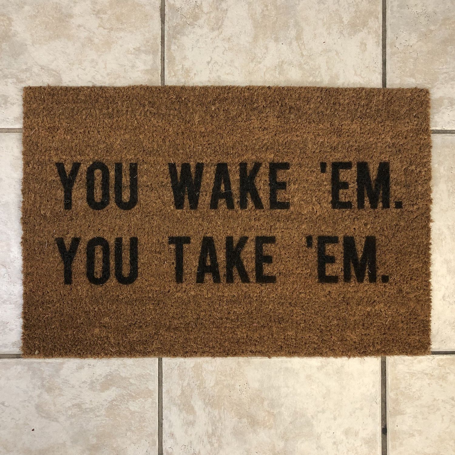 You Wake Em You Take Em Door Mat