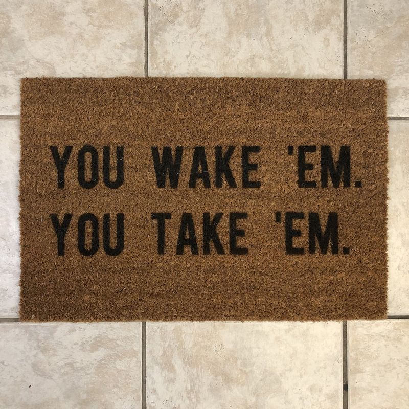 You Wake Em You Take Em Door Mat