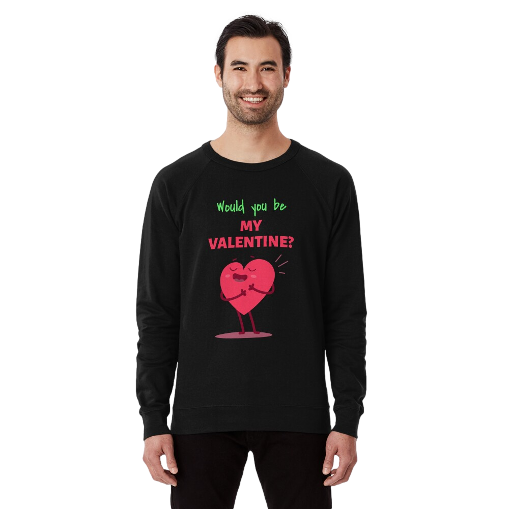 Would you be my valentine? Lightweight Sweatshirt
