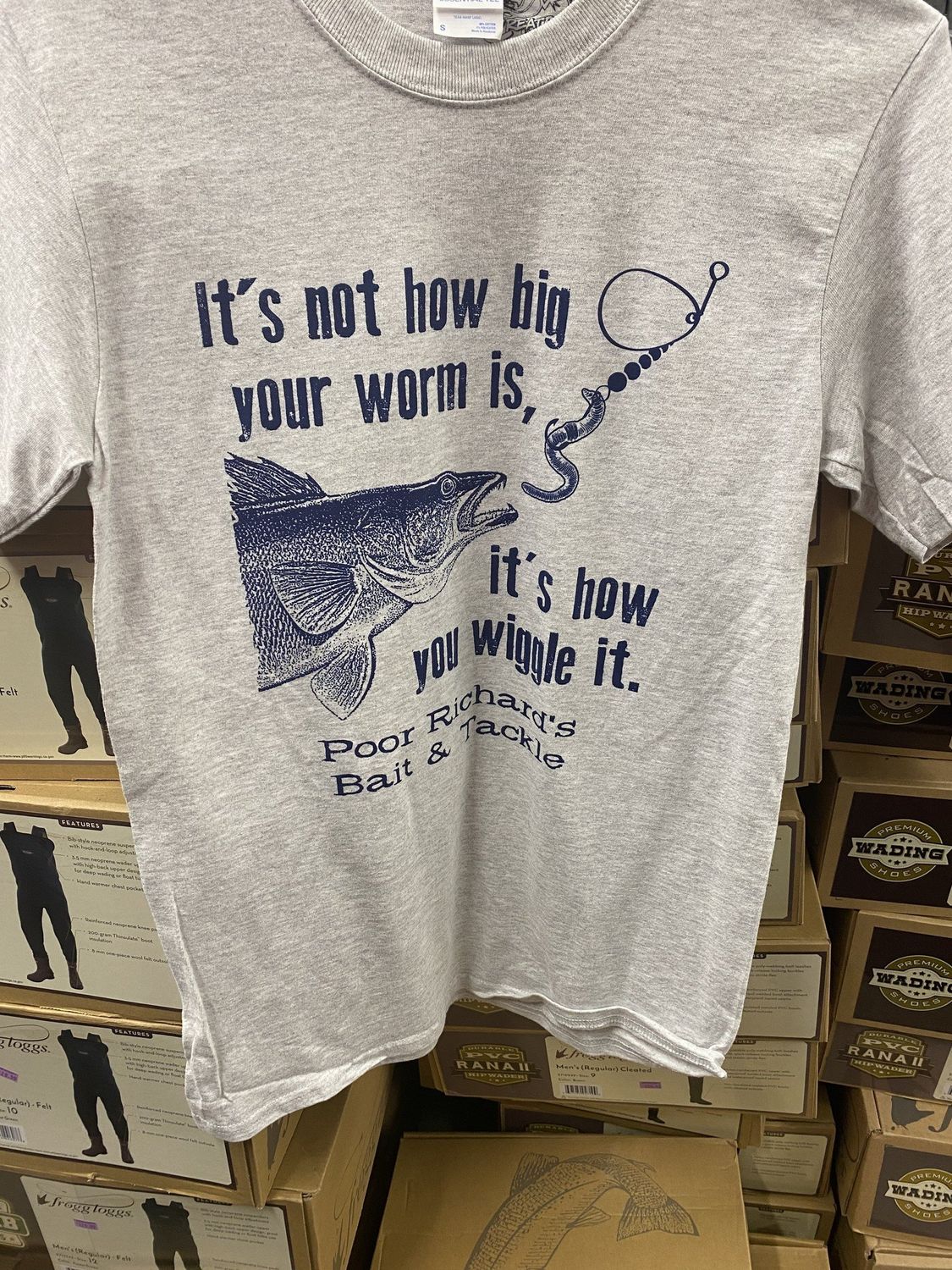 POOR RICHARDS "ITS NOT HOW BIG YOUR WORM IS ..." T-SHIRT