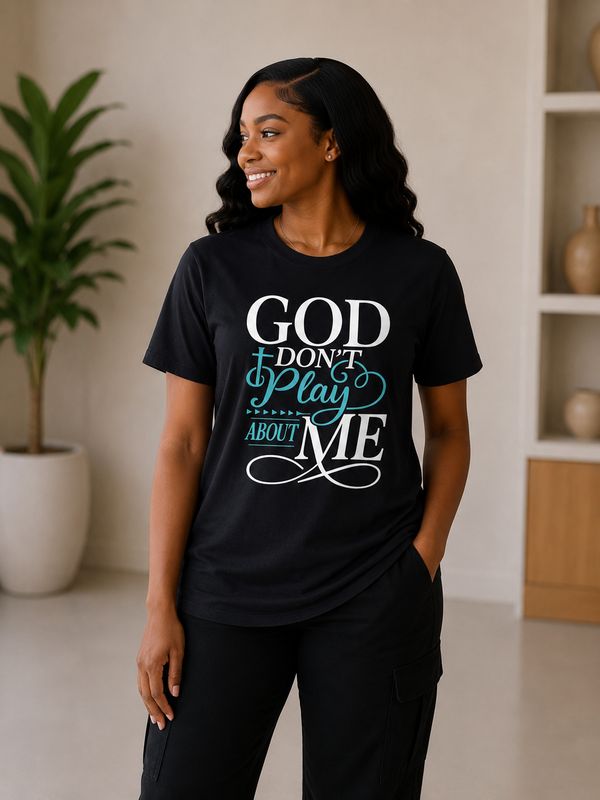 God Don’t Play About Me Graphic T-Shirt