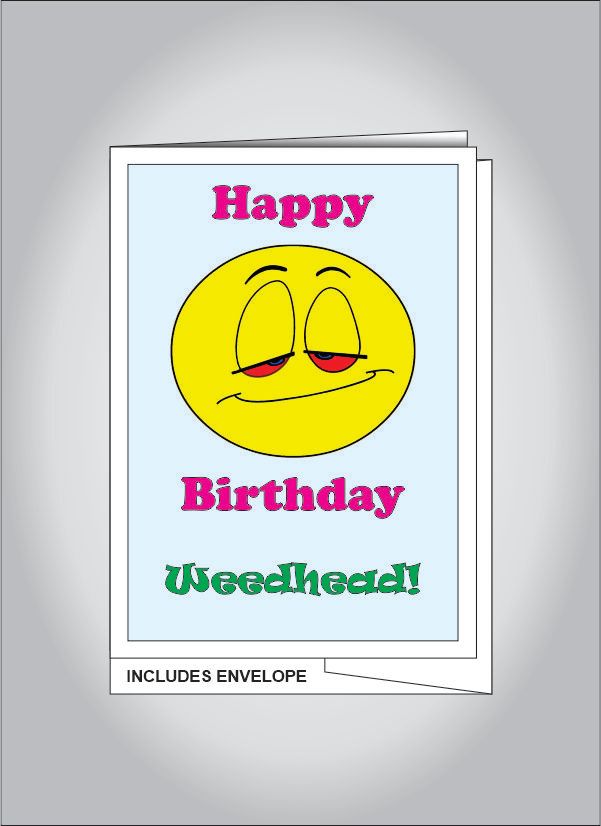 Happy Birthday Weedhead card