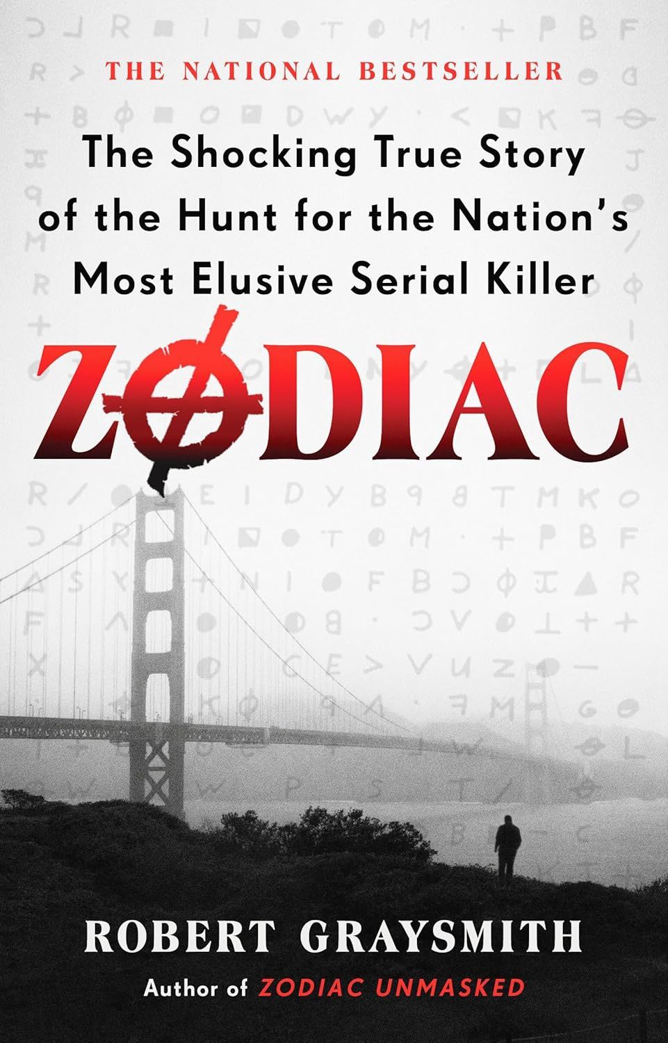 Zodiac: The Shocking True Story of the Hunt for the Nation&#39;s Most Elusive Serial Killer