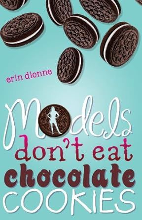 Models Don&#39;t Eat Chocolate Cookies