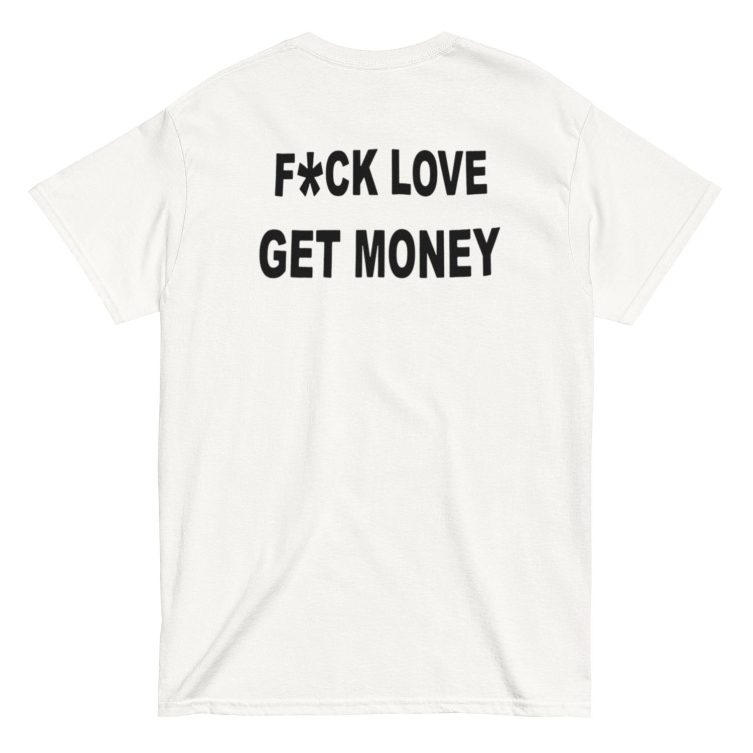 T-shirt Fuck Love Get Money