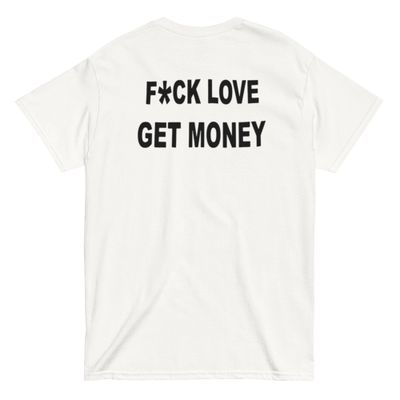 T-shirt Fuck Love Get Money