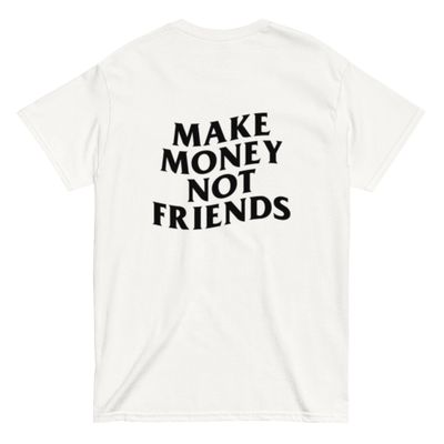 T-shirt Make Money Not Friend