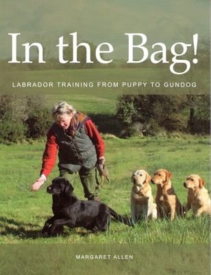 In The Bag! Labrador Training From Puppy To Gundog (Margaret Allen - EN)