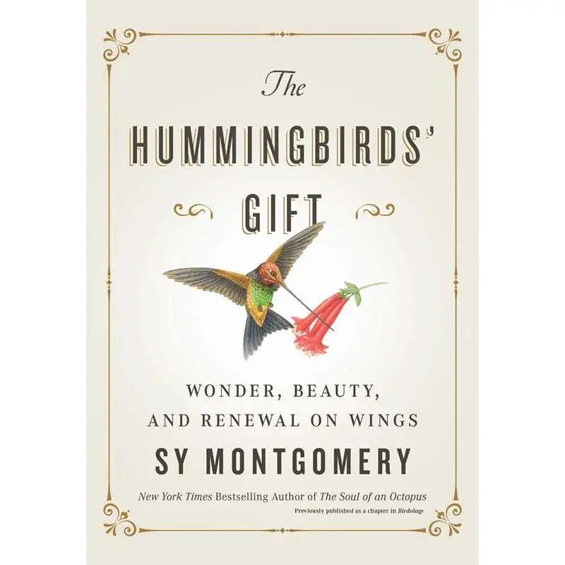 Hummingbirds&#39; Gift by Sy Montgomery