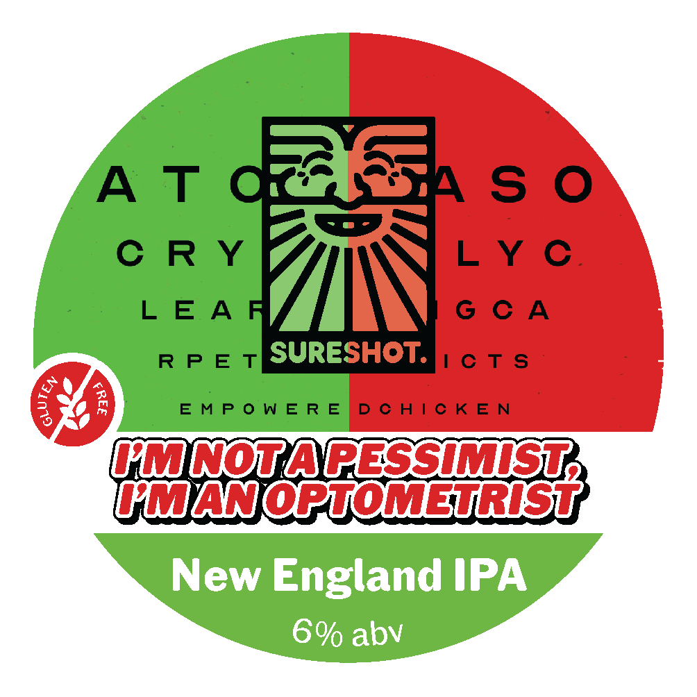 I&#39;m not a Pessimist I&#39;m an Optometrist - IPA, 6%
