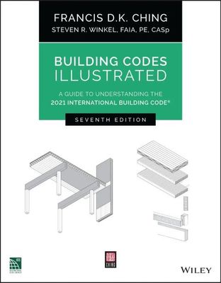 Building Codes Illustrated: A Guide to Understanding the 2021 International Building Code, 7th Edition