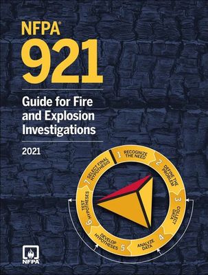 NFPA 921: Guide for Fire and Explosion Investigations, 2021 Edition