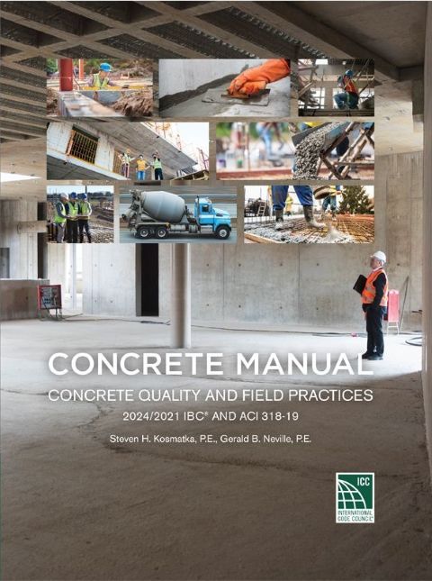 Concrete Manual: Concrete Quality and Field Practices 2021 IBC and ACI 318-19