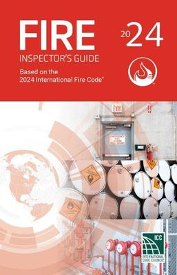 Fire Inspector&#39;s Guide Based on the 2024 International Fire Code (IFC)