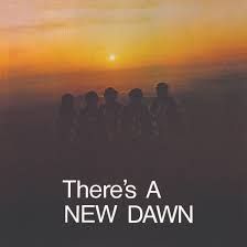 New Dawn - There&#39;s A New Dawn