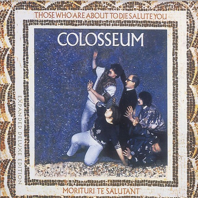 Colosseum - Those Who Are About To Die Salute You