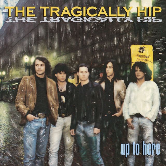 Tragically Hip - Up To Here