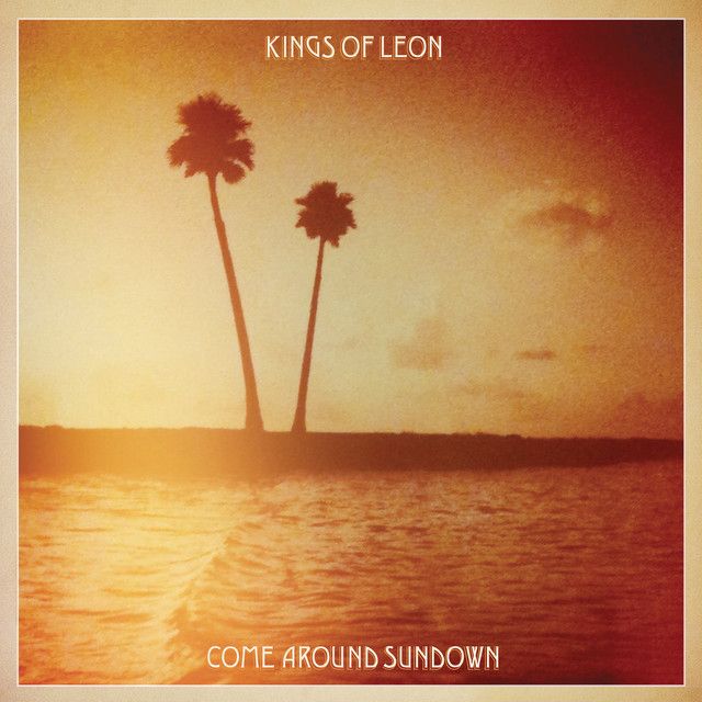 Kings Of Leon - Come Around Sundown