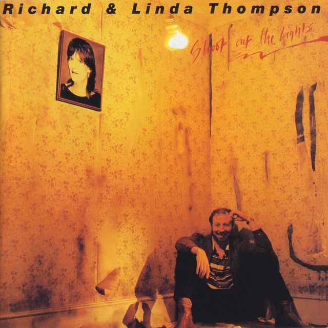 Richard &amp; Linda Thompson - Shoot Out The Lights