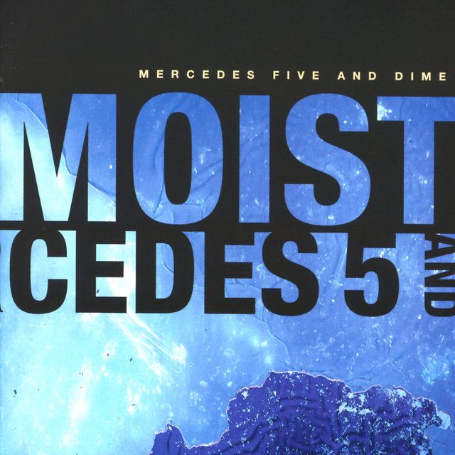 Moist - Mercedes Fine and Dime.