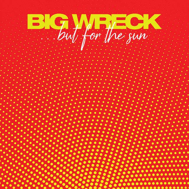 Big Wreck - But For The Sun