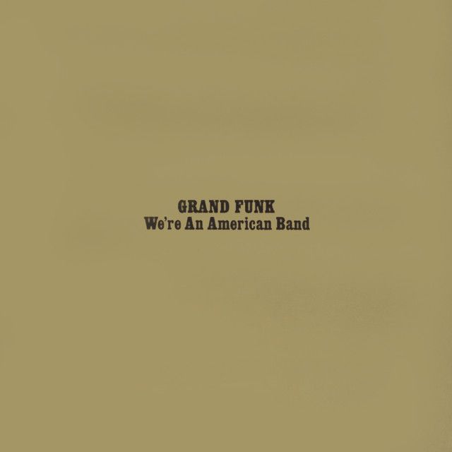 Grand Funk - We&#39;re An American Band