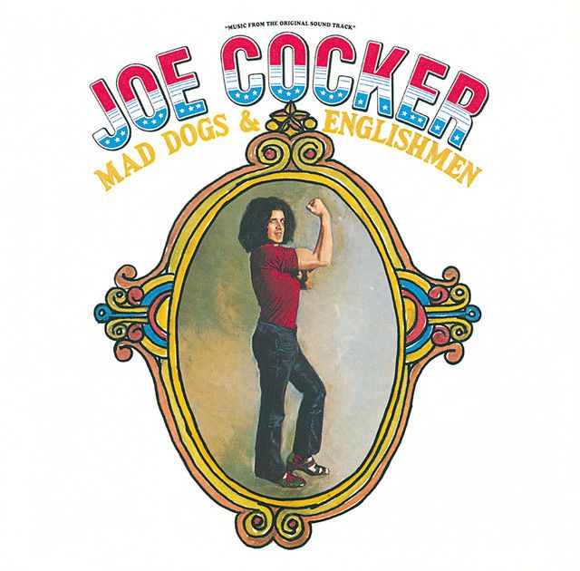 Joe Cocker - Mad Dogs &amp; Englishmen