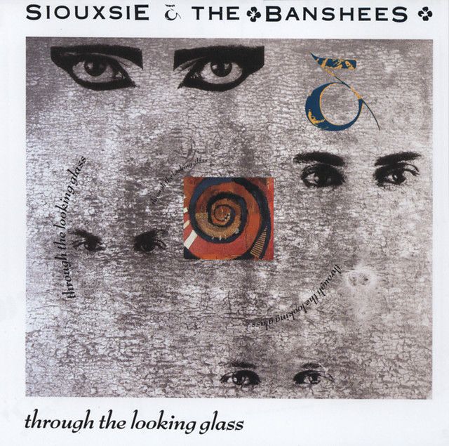 Siouxsie &amp; The Banshees - Through The Looking Glass