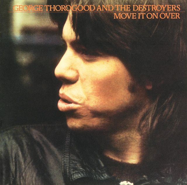 George Thorogood - Move It On Over
