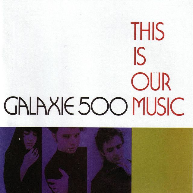 Galaxie 500 - This Is Our Music