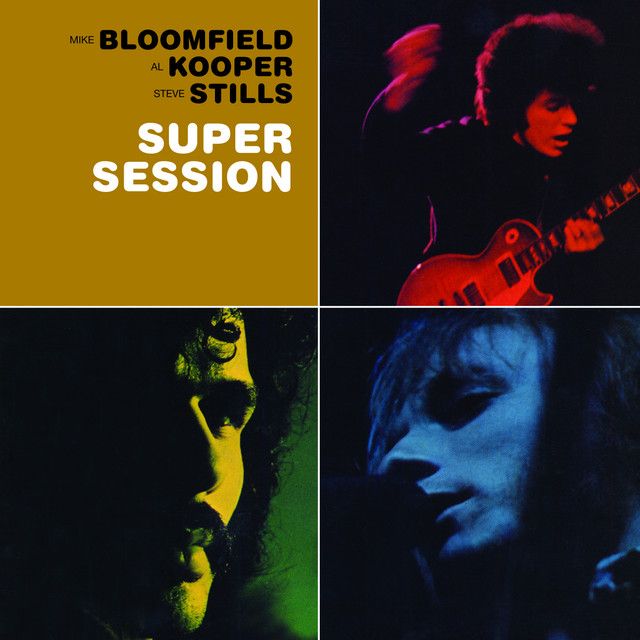Bloomfield Kooper Stills - Super Session